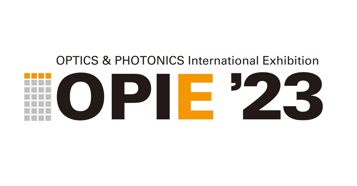 2023/4/19-21 OPIE 2023  Meet us at Booth: D‒10